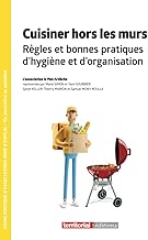 Cuisiner hors les murs: Règles et bonnes pratiques d’hygiène et d’organisation