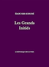 Les grands inities - esquisse de l histoire secrete des religions: Esquisse de l’histoire secrète des religions