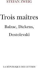 Trois Maîtres: Balzac, Dickens, Dostoïevski