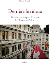 Derrière le rideau: Petites chroniques de la rue de l’Hôtel-de-Ville