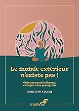 Le monde extérieur n'existe pas ! – Édition collector: Guérissez profondément, changez votre perception