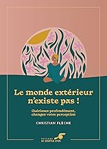 Le monde extérieur n'existe pas ! – Édition collector: Guérissez profondément, changez votre perception