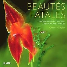 Beautés fatales: Le monde des orchidées sauvages