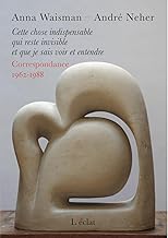 Cette chose indispensable qui reste invisible et que je sais voir et entendre: Correspondance 1962-1988