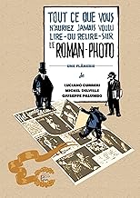 Tout ce que vous n'auriez jamais voulu lire ou relire sur le roman-photo