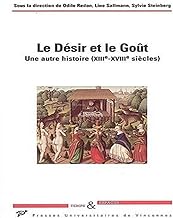 Le Désir et le Goût : Une autre histoire (XIIIe-XVIIIe siècles)