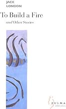 To Build a Fire and Other Stories