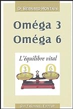 Oméga 3, Oméga 6: L'équilibre vital