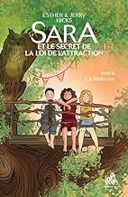 Sara et le secret de la loi de l’attraction Tome 3 : La Maîtrise: Tome 3 : La Maîtrise