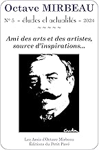 Octave Mirbeau n°5 - études et actualités - 2024: Ami des arts et des artistes, source d'inspirations...