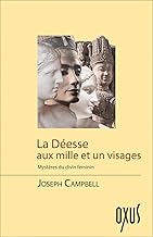 La Déesse aux 1001 visages: Mystères du Divin féminin