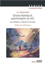 Ginette Rimbault, psychanalyste du réel: Les enfants, le deuil et l'inceste