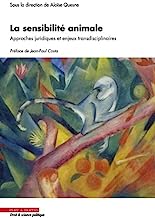 La sensibilité animale: Approches juridiques et enjeux transdisciplinaires