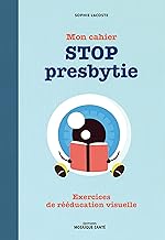 Mon cahier Stop presbytie: Exercices de rééducation visuelle