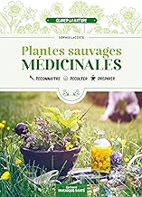 Plantes sauvages médicinales: Reconnaître, récolter & utiliser les plantes médicinales