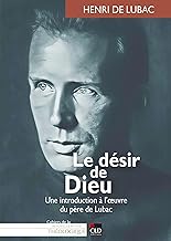 Le désir naturel de Dieu: Une introduction à l'oeuvre du père de Lubac