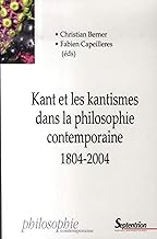 Kant et les kantismes dans la philosophie contemporaine 1804-2004