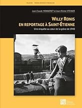 Willy Ronis en reportage à Saint-Etienne: Une enquête au coeur de la grève de 1948