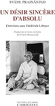 Un désir sincère d'Absolu: Entretiens avec Frédérick Leboyer