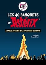 Les 40 banquets d'Astérix: A la table des grands chefs Gaulois