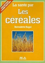 La Santé par les céréales (Collection L'Aide nature)