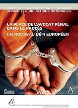 La place de l'avocat pénal dans le procès : Un nouveau défi européen