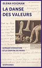 La Danse Des Valeurs: Sergueï Eisenstein Et Le Capital De Marx