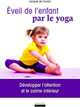 Eveil de l'enfant par le yoga : Développer l'attention et le calme intérieur