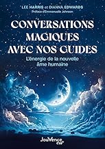 Conversations magiques avec nos guides: Éveiller son âme aux multiples dimensions du monde