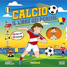 Calcio. Il libro dei perché. Ediz. a colori