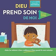 Dieu prend soin de moi: Aider les enfants à faire confiance à Dieu quand ils sont malades