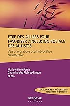 Etre des alliés pour favoriser l'inclusion sociale des autistes - Vers une pratique psychoéducative collaborative