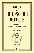 Cours de Philosophie Occulte: de la Kabbale et de la Science des Nombres