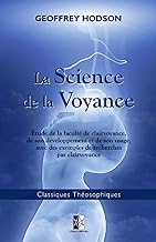 La Science de la Voyance: Étude de la clairvoyance, de son développement et de son usage
