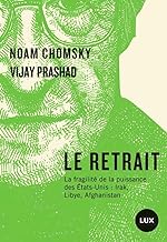 Le retrait - La fragilité de la puissance des Etats-Unis : I: La fragilité de la puissance des Etats-Unis : Irak, Libye, Afghanistan