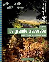 La grande traversÃ©e: Topoguide du Parc naturel rÃ©gional des Ardennes. 24 invitations Ã  la randonnÃ©e