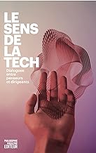 Le sens de la tech: Dialogues entre penseurs et dirigeants