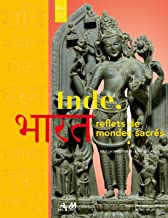 Inde, reflets de mondes sacrés: Hindouisme, jaïnisme et bouddhisme