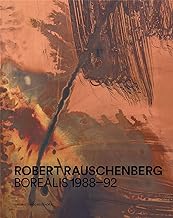Robert Rauschenberg: Borealis 1988-92
