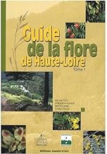 Guide de la flore de Haute-Loire : Tome 1