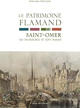 Le patrimoine Flamand de Saint-Omer, ses faubourgs et son marais: Une approche historique, culturelle et sociolinguistique