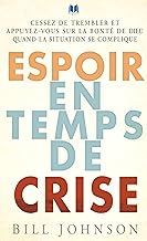 Espoir en temps de crise: Cessez de trembler et appuyez-vous sur la bonté de Dieu quand la situation se complique