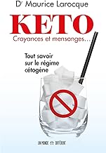 KETO, croyances et mensonges...: Tout savoir sur le régime cétogène