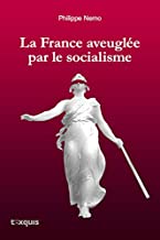 France aveuglÃ©e par le socialisme (La)