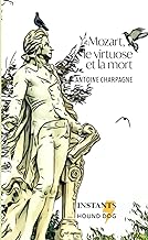Mozart, le virtuose et la mort