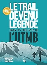 Le Trail devenu légende: Dans les coulisses de l’UTMB