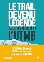 Le Trail devenu légende: Dans les coulisses de l'UTMB