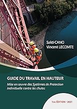 Guide du travail en hauteur: Mise en oeuvre des dispositifs de protection individuelle contre les chutes 2021