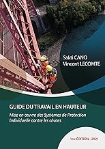 Guide du travail en hauteur: Mise en oeuvre des dispositifs de protection individuelle contre les chutes 2021