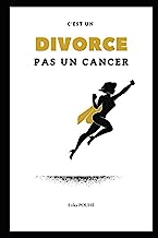 C'est un Divorce pas un Cancer: Non ça n'est pas un livre pour vous aider à divorcer!